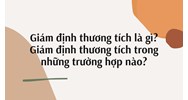 Giám định thương tích là gì? Các trường hợp phải giám định?