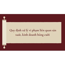 Quy định xử lý vi phạm liên quan sản xuất, kinh doanh bóng cười