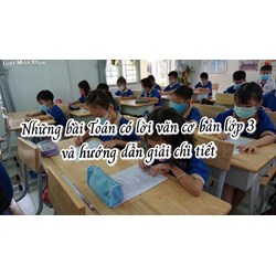 Những bài Toán có lời văn cơ bản lớp 3 và hướng dẫn giải chi tiết