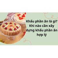 Khẩu phần ăn là gì? Khi nào cần áp dụng khẩu phần ăn đặc biệt?