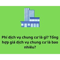 Phí dịch vụ chung cư là gì? Tổng hợp giá dịch vụ chung cư là bao nhiêu?