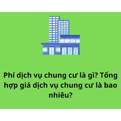 Phí dịch vụ chung cư là gì? Tổng hợp giá dịch vụ chung cư là bao nhiêu?
