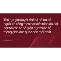 Chế độ hỗ trợ để người có công theo học đến trình độ đại học là gì?