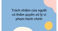 Trách nhiệm của người có thẩm quyền xử lý vi phạm hành chính