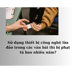 Sử dụng thiết bị công nghệ lừa đảo trong các ván bài thì bị phạt tù bao nhiêu năm?