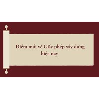 Điểm mới về Giấy phép xây dựng hiện nay