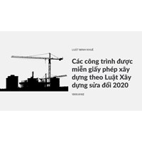 Các công trình được miễn giấy phép xây dựng theo Luật Xây dựng sửa đổi 2020