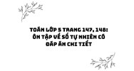 Toán lớp 5 trang 147, 148: Ôn tập về số tự nhiên có đáp án chi tiết
