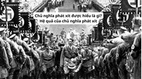 Chủ nghĩa phát xít được hiểu là gì? Hệ quả của chủ nghĩa phát xít