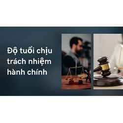 Độ tuổi trách nhiệm hành chính