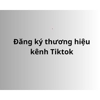 Đăng ký thương hiệu kênh Tiktok