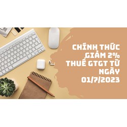 Chính thức giảm 2% thuế giá trị gia tăng (GTGT) mới nhất