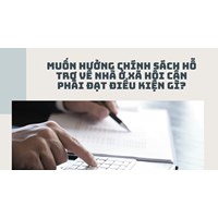 Muốn hưởng chính sách hỗ trợ về nhà ở xã hội cần phải đạt điều kiện gì?