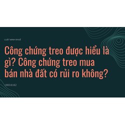 Công chứng treo được hiểu là gì? Rủi ro khi công chứng treo