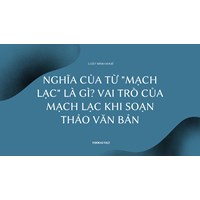 Nghĩa của từ "Mạch lạc" là gì? Vai trò của mạch lạc khi soạn thảo văn bản