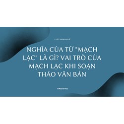 Nghĩa của từ "Mạch lạc" là gì? Vai trò của mạch lạc khi soạn thảo văn bản