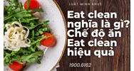 Eat clean nghĩa là gì? Chế độ ăn Eat clean hiệu quả