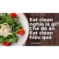 Eat clean nghĩa là gì? Chế độ ăn Eat clean hiệu quả