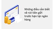 Những điều cần biết về rút tiền gửi trước hạn tại ngân hàng