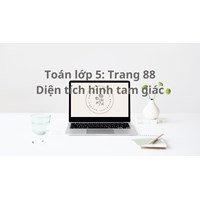 Toán lớp 5 trang 88 Diện tích hình tam giác có đáp án chi tiết