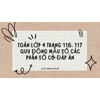 Toán lớp 4 trang 116, 117 Quy đồng mẫu số các phân số có đáp án