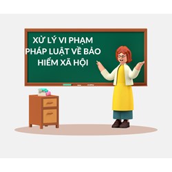 Xử lý vi phạm pháp luật về bảo hiểm xã hội