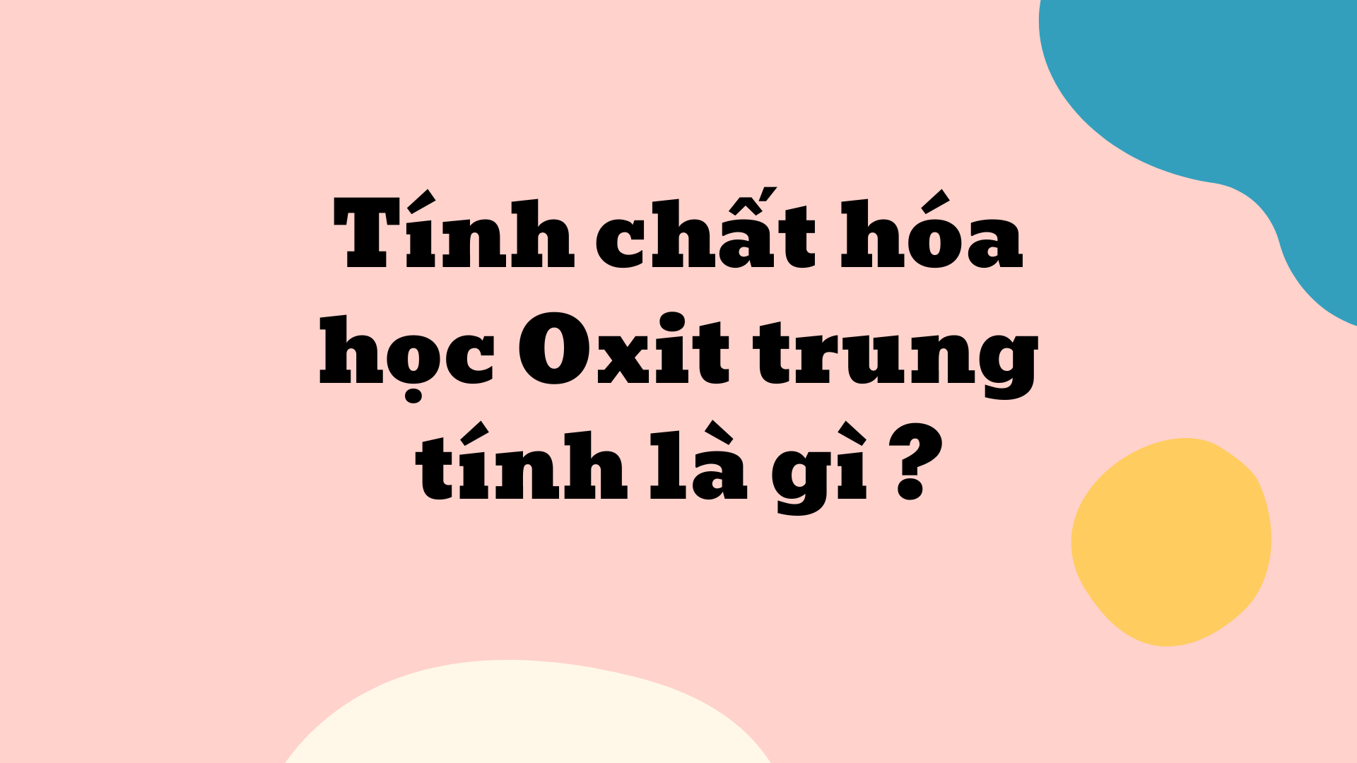 Các Oxit Trung Tính: Định Nghĩa, Đặc Điểm và Ứng Dụng