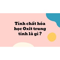 Tính chất hóa học Oxit trung tính là gì ?