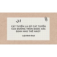 Cát tuyến là gì? Cát tuyến của đường tròn được xác định như thế nào?