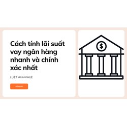 Cách tính lãi suất vay ngân hàng nhanh và chính xác nhất