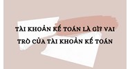 Tài khoản kế toán là gì? Vai trò của tài khoản kế toán
