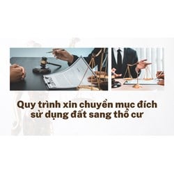 Quy trình xin chuyển mục đích sử dụng đất sang thổ cư