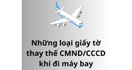 Những loại giấy tờ thay thế CMND/CCCD khi đi máy bay