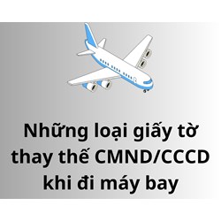 Những loại giấy tờ thay thế CMND/CCCD khi đi máy bay