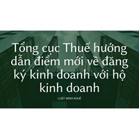 Tổng cục Thuế hướng dẫn điểm mới về đăng ký kinh doanh với hộ kinh doanh