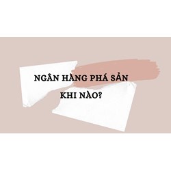 Ngân hàng phá sản khi nào?