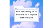 Toán lớp 5 trang 78, 79 Giải toán về tỉ số phần trăm có đáp án