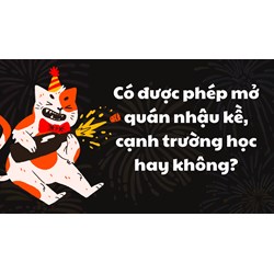 Có được phép mở quán nhậu kề, cạnh trường học hay không?