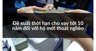 Đề xuất thời hạn cho vay tới 10 năm đối với hộ mới thoát nghèo