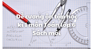 Đề cương ôn tập học kì 1 môn Toán lớp 6 Sách mới có đáp án