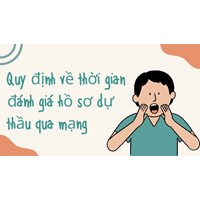Quy định về thời gian đánh giá hồ sơ dự thầu qua mạng