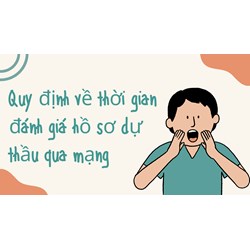 Quy định về thời gian đánh giá hồ sơ dự thầu qua mạng