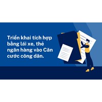 Triển khai tích hợp bằng lái xe, thẻ ngân hàng vào Căn cước công dân