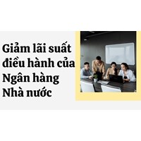 Giảm lãi suất điều hành của Ngân hàng Nhà nước