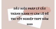 Dấu hiệu pháp lý cấu thành hành vi làm lộ đề thi tốt nghiệp THPT