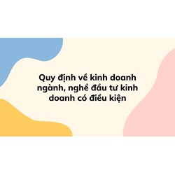 Quy định về kinh doanh ngành, nghề đầu tư kinh doanh có điều kiện