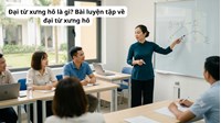 Đại từ xưng hô là gì? Bài luyện tập về đại từ xưng hô