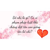 Bồ nhí là gì? Có vi phạm pháp luật khi chồng đặt tên con giống tên bồ nhí?