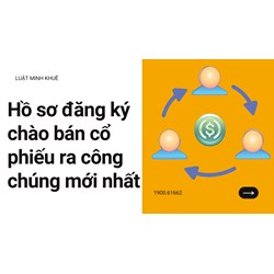 Hồ sơ đăng ký chào bán cổ phiếu ra công chúng mới nhất