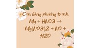 Cân bằng phương trình Mg + HNO3 → Mg(NO3)2 + NO + H2O